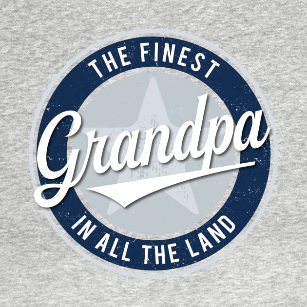 The Finest Grandpa in All the Land - Father's Day by directdesign